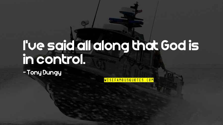 Fair Trade Clothing Quotes By Tony Dungy: I've said all along that God is in