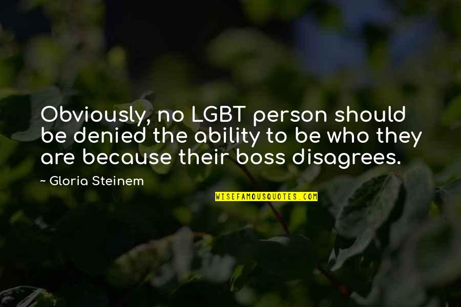 Fair Wind Quotes By Gloria Steinem: Obviously, no LGBT person should be denied the