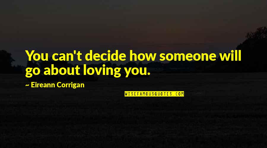 Fairholme Foundation Quotes By Eireann Corrigan: You can't decide how someone will go about