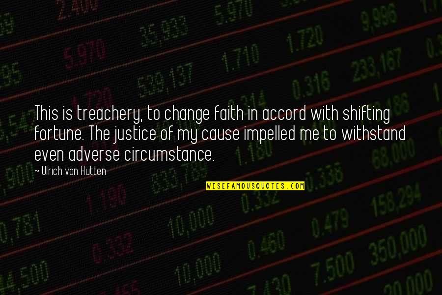 Faith And Justice Quotes By Ulrich Von Hutten: This is treachery, to change faith in accord