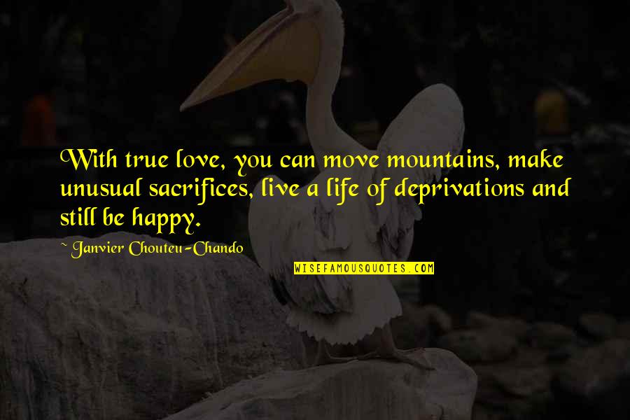 Faith Hope Love Family Quotes By Janvier Chouteu-Chando: With true love, you can move mountains, make