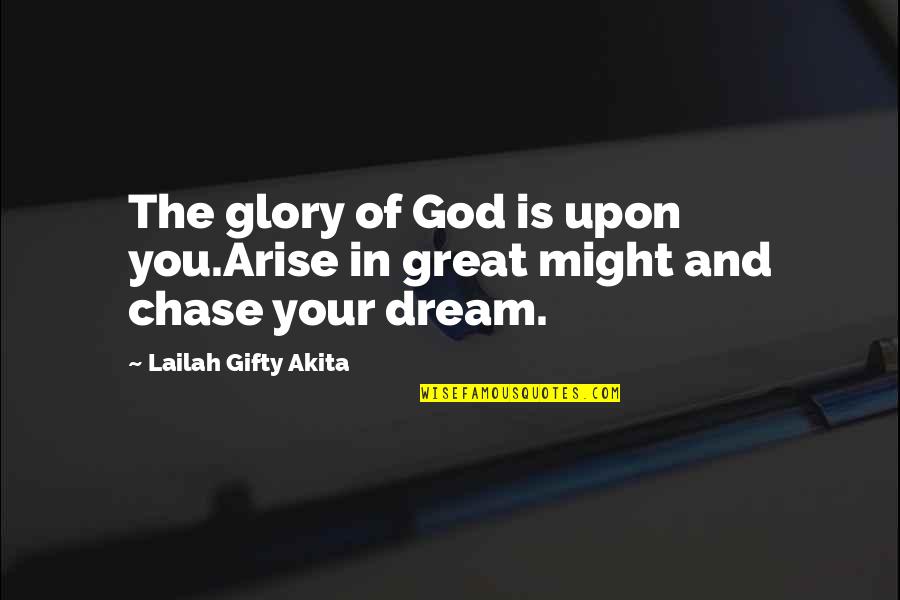 Faith In Self Quotes By Lailah Gifty Akita: The glory of God is upon you.Arise in