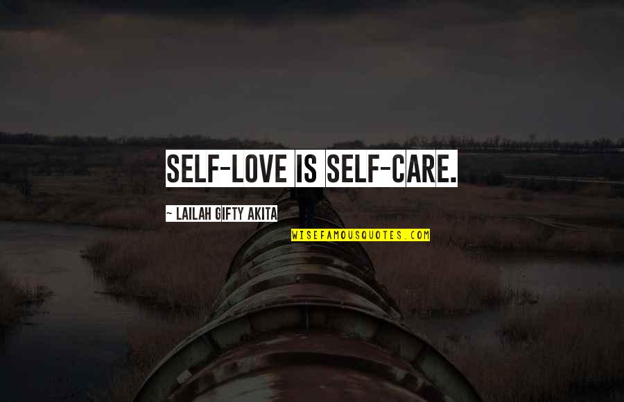 Faith Love Happiness Quotes By Lailah Gifty Akita: Self-love is self-care.