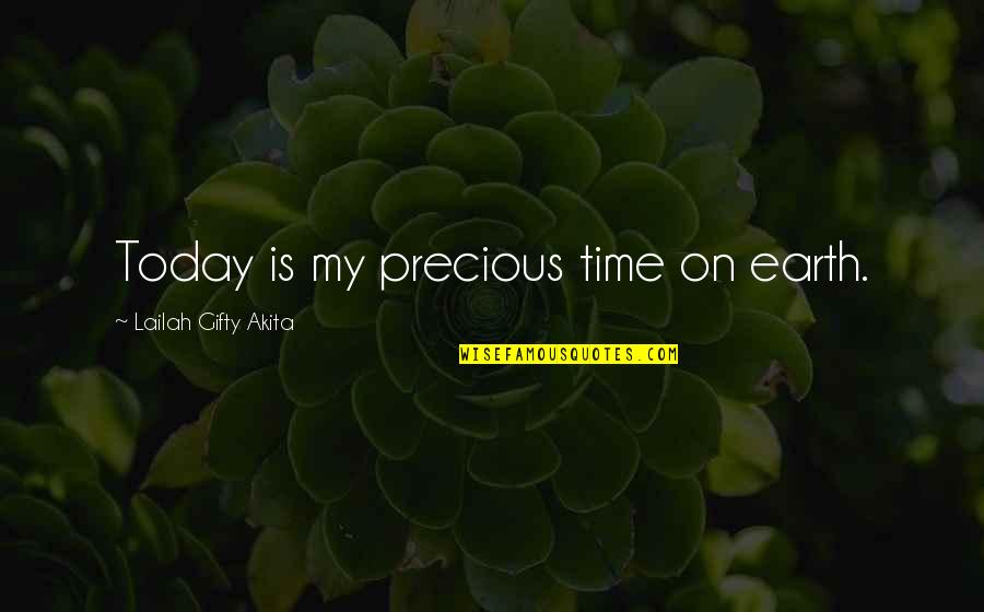 Faith On Self Quotes By Lailah Gifty Akita: Today is my precious time on earth.