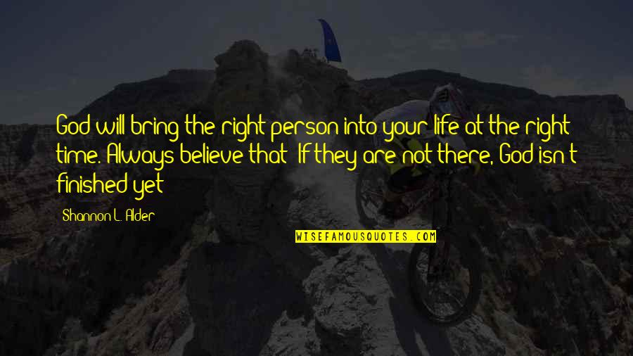 Faith Patience Quotes By Shannon L. Alder: God will bring the right person into your