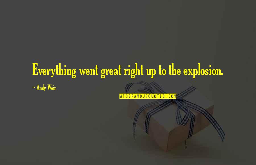 Faith The Game Quotes By Andy Weir: Everything went great right up to the explosion.