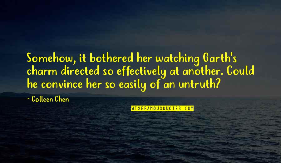 Faith The Game Quotes By Colleen Chen: Somehow, it bothered her watching Garth's charm directed