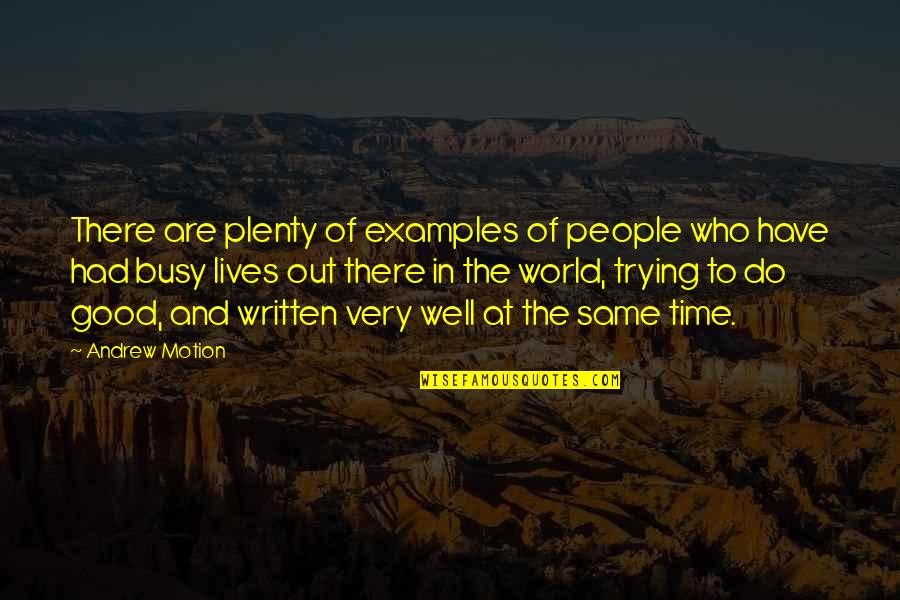 Faith Unseen Quotes By Andrew Motion: There are plenty of examples of people who