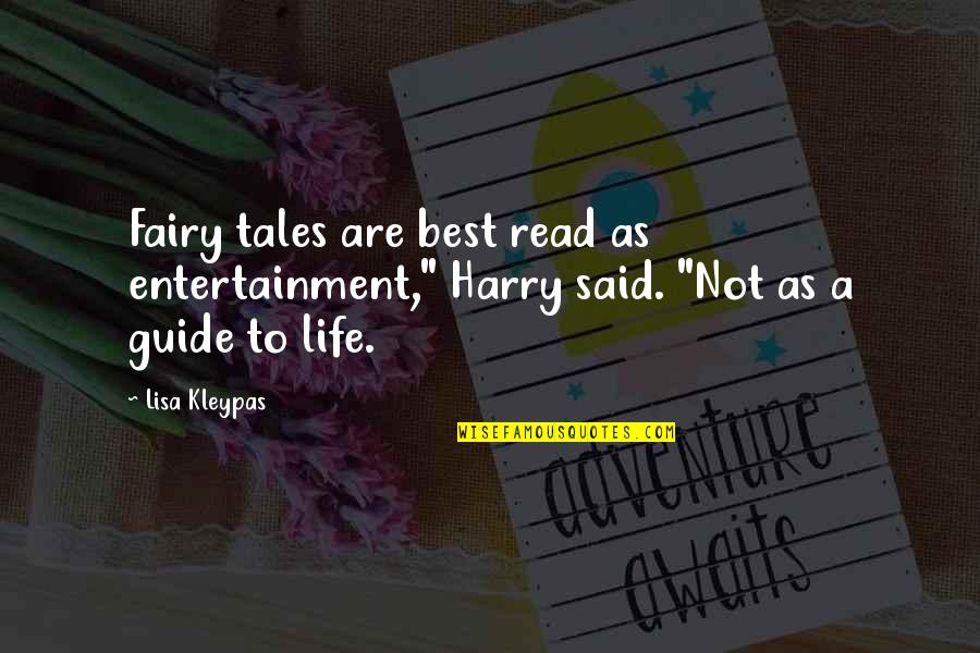 Faith Unseen Quotes By Lisa Kleypas: Fairy tales are best read as entertainment," Harry