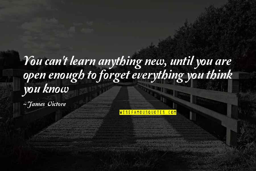 Faithist Religion Quotes By James Victore: You can't learn anything new, until you are