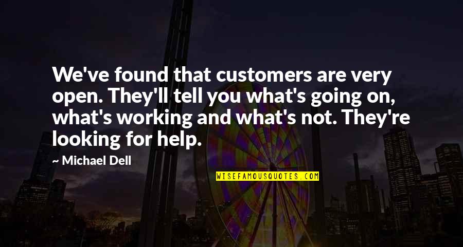 Faithlife Proclaim Quotes By Michael Dell: We've found that customers are very open. They'll