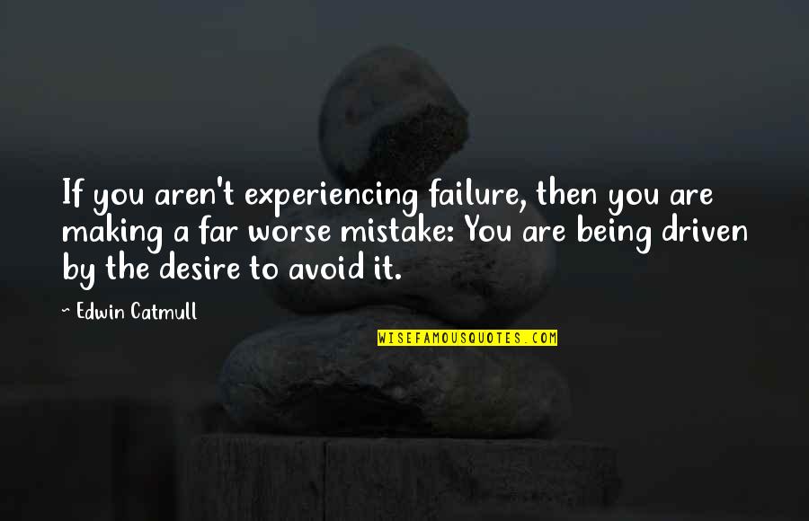 Fajna Tapeta Quotes By Edwin Catmull: If you aren't experiencing failure, then you are