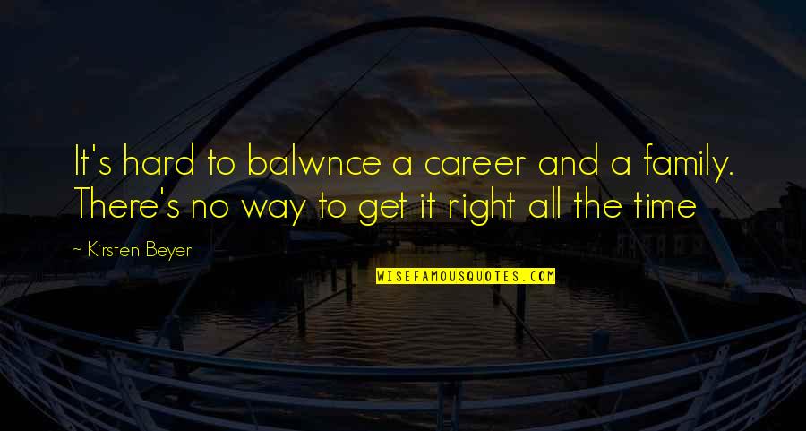 Fake Child Quotes By Kirsten Beyer: It's hard to balwnce a career and a