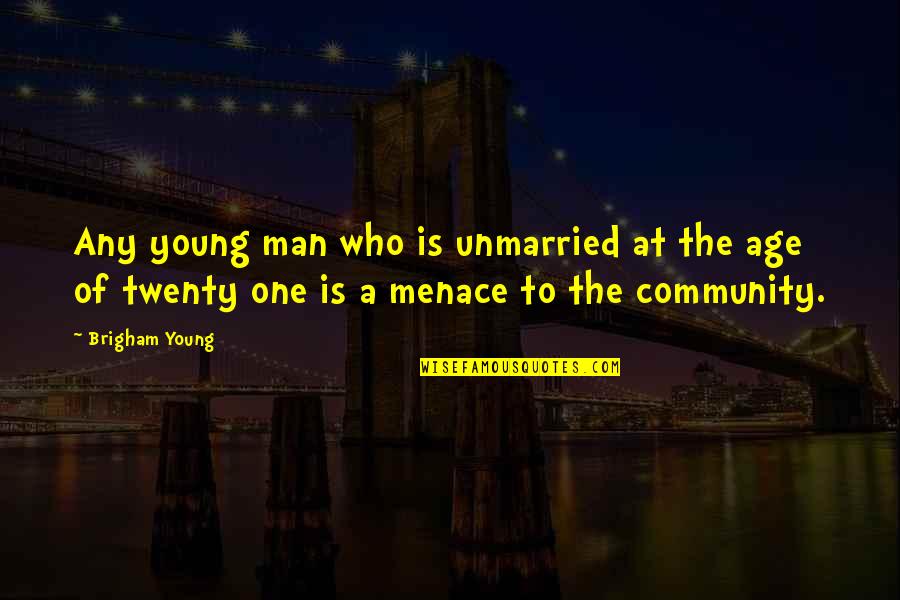 Fake Cowgirls Quotes By Brigham Young: Any young man who is unmarried at the