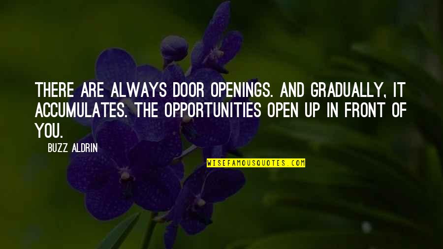 Fakhree Quotes By Buzz Aldrin: There are always door openings. And gradually, it