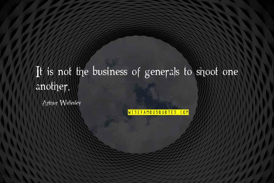 Fakir Indian Quotes By Arthur Wellesley: It is not the business of generals to