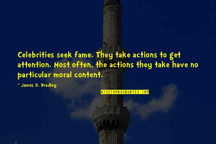 Fakir Indian Quotes By James D. Bradley: Celebrities seek fame. They take actions to get
