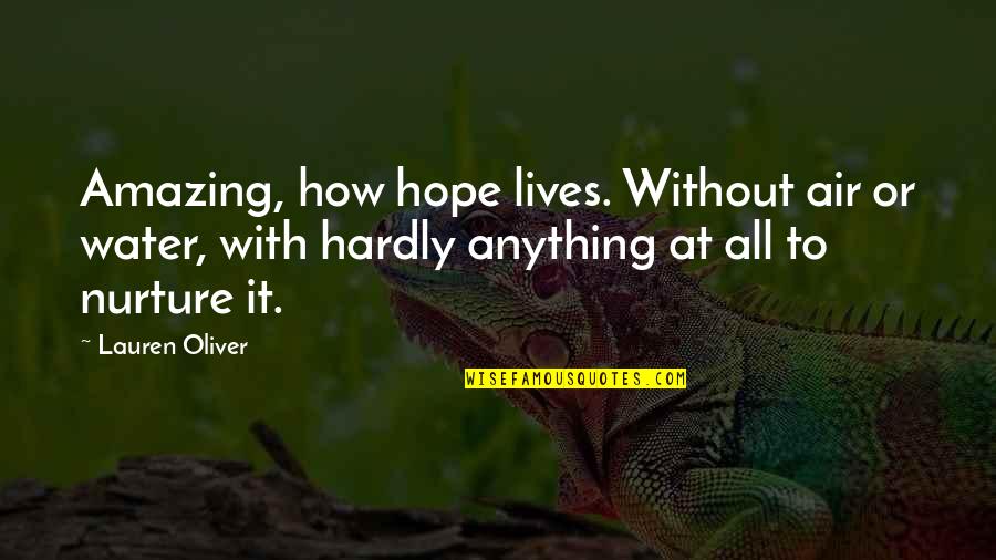 Fakir Indian Quotes By Lauren Oliver: Amazing, how hope lives. Without air or water,