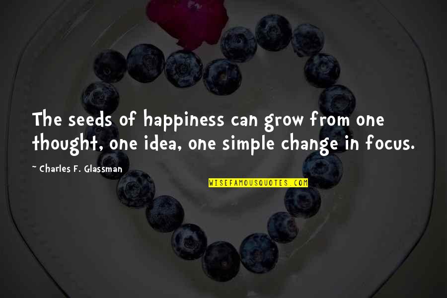 Falconet Quotes By Charles F. Glassman: The seeds of happiness can grow from one