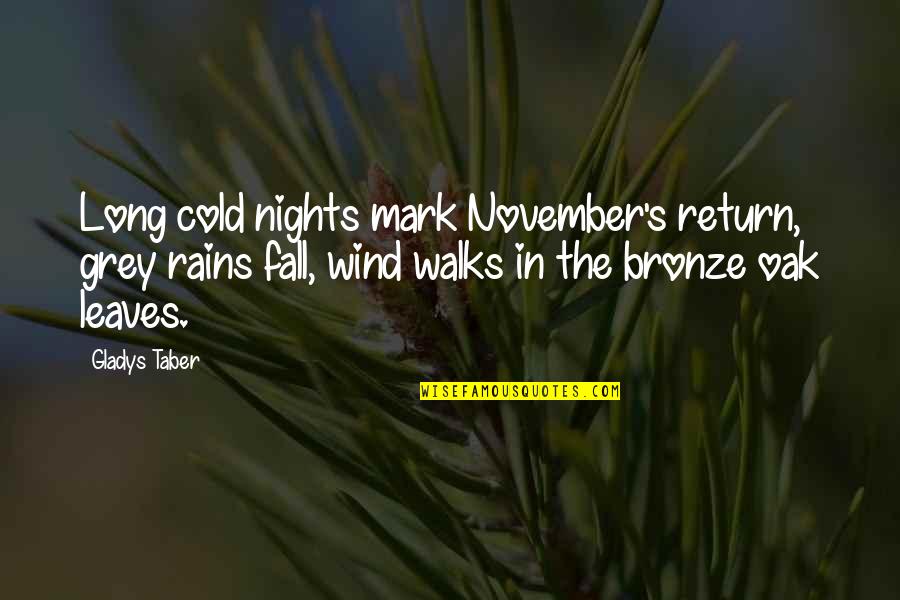 Fall Leaves Quotes By Gladys Taber: Long cold nights mark November's return, grey rains