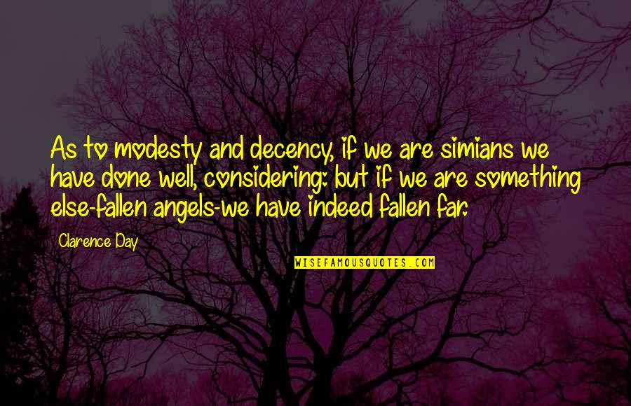 Fallen Angel Quotes By Clarence Day: As to modesty and decency, if we are