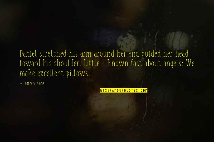 Fallen Luce And Daniel Quotes By Lauren Kate: Daniel stretched his arm around her and guided