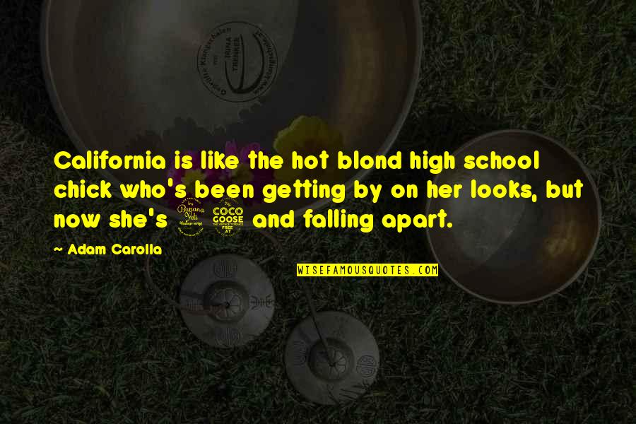 Falling For Her Quotes By Adam Carolla: California is like the hot blond high school