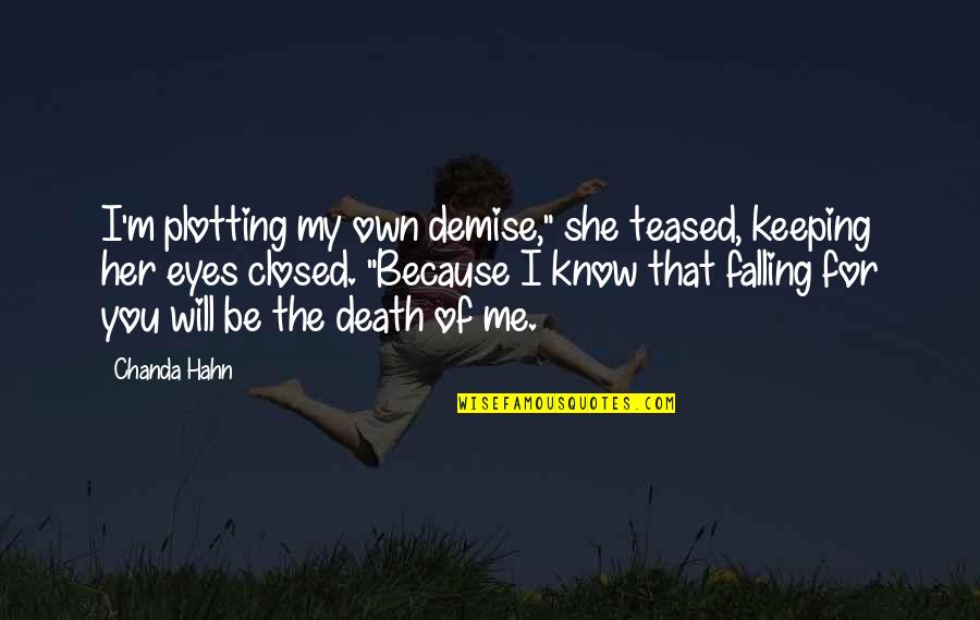 Falling For Her Quotes By Chanda Hahn: I'm plotting my own demise," she teased, keeping