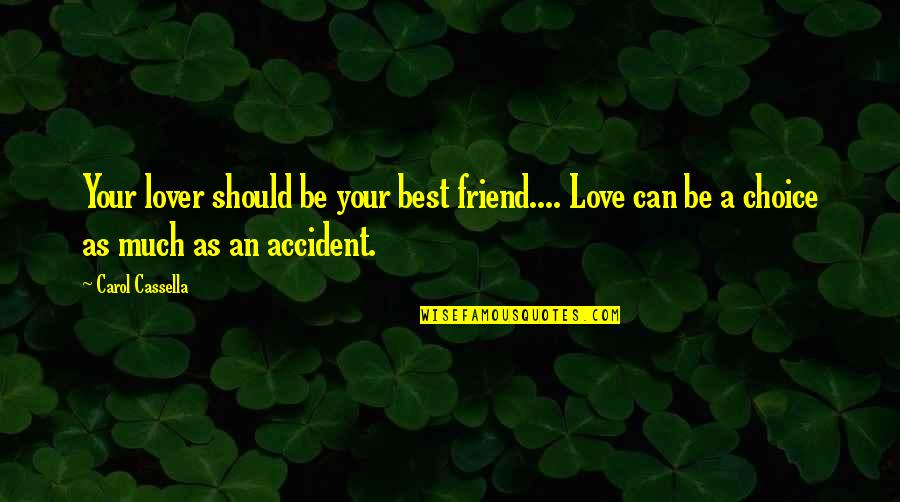 Falling For Your Best Friend Quotes By Carol Cassella: Your lover should be your best friend.... Love