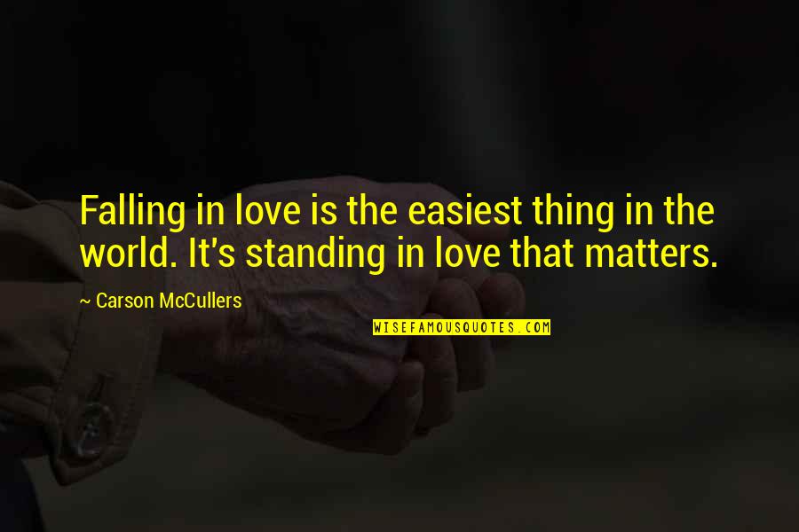 Falling Love Quotes By Carson McCullers: Falling in love is the easiest thing in