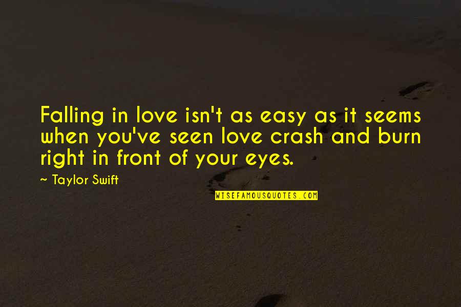 Falling Love Quotes By Taylor Swift: Falling in love isn't as easy as it