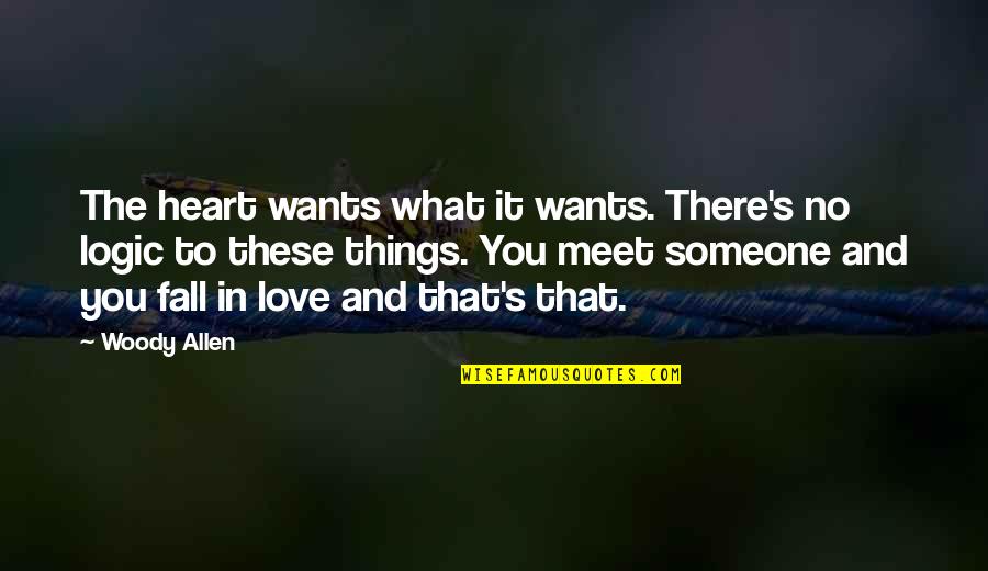 Falling Love Quotes By Woody Allen: The heart wants what it wants. There's no