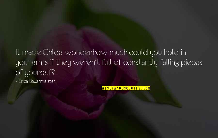 Falling To Pieces Quotes By Erica Bauermeister: It made Chloe wonder, how much could you