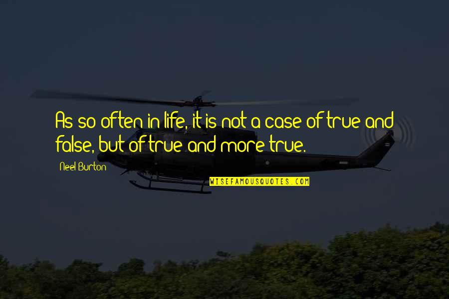 False And True Quotes By Neel Burton: As so often in life, it is not