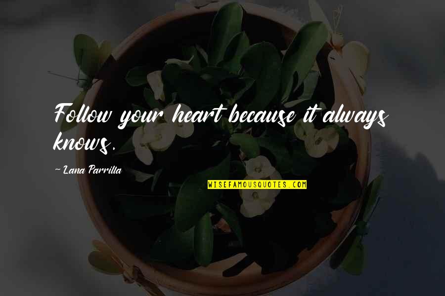 False Thatched Quotes By Lana Parrilla: Follow your heart because it always knows.