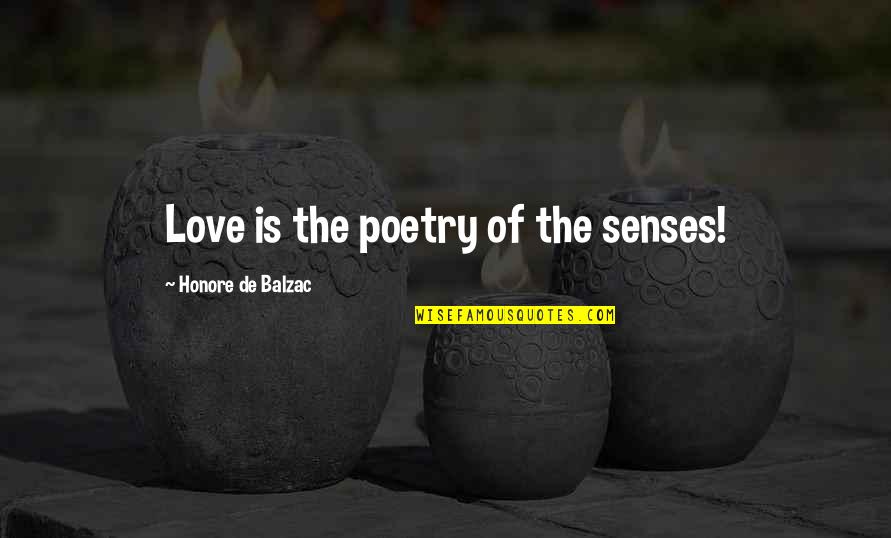 Falsos Falsificados Quotes By Honore De Balzac: Love is the poetry of the senses!