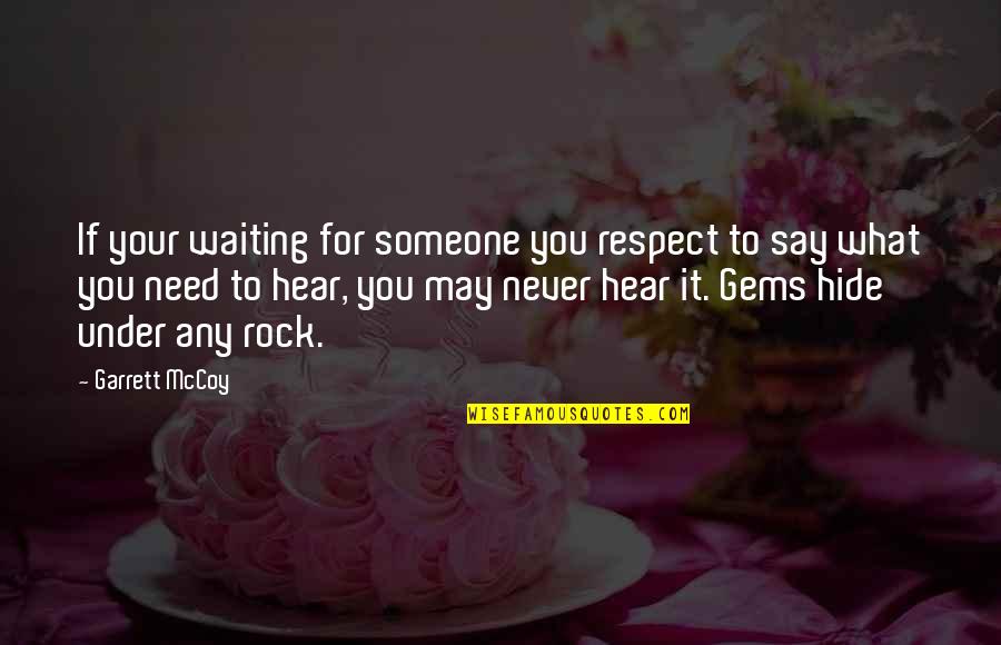 Faltava Todo Quotes By Garrett McCoy: If your waiting for someone you respect to