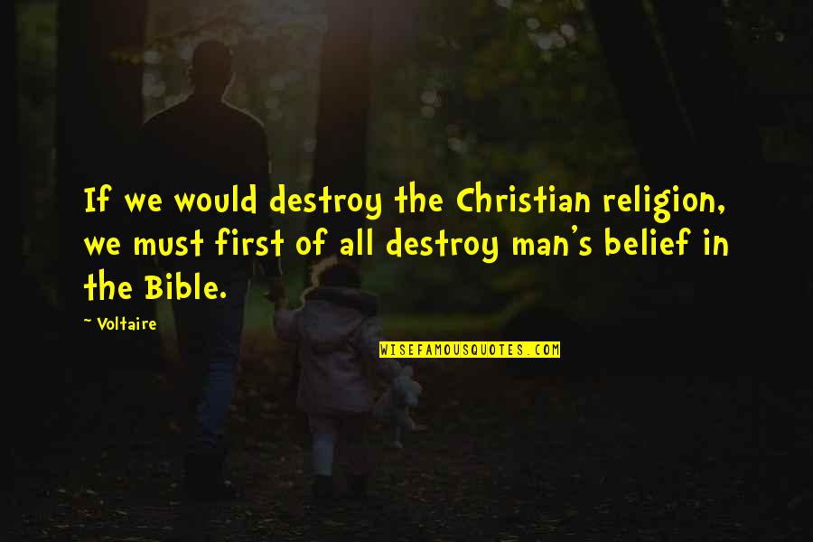 Falvey Library Quotes By Voltaire: If we would destroy the Christian religion, we