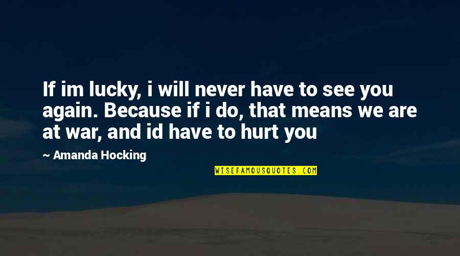 Families Changing Quotes By Amanda Hocking: If im lucky, i will never have to