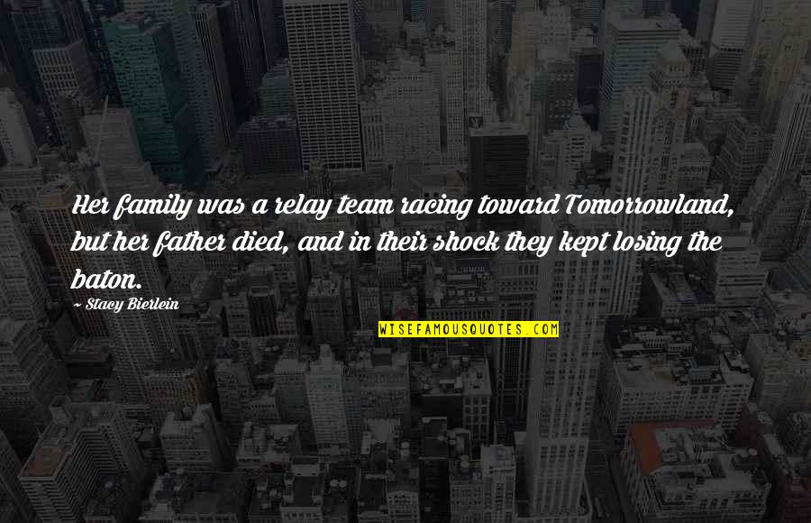 Family And Death Quotes By Stacy Bierlein: Her family was a relay team racing toward