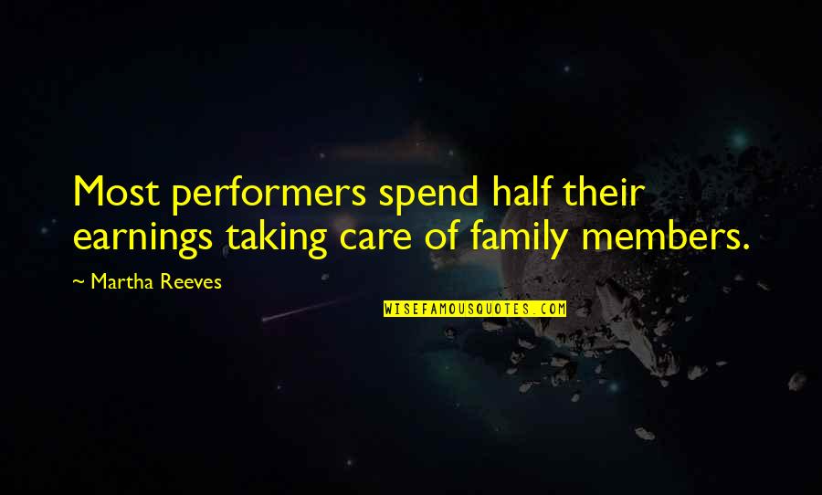 Family Care Quotes By Martha Reeves: Most performers spend half their earnings taking care
