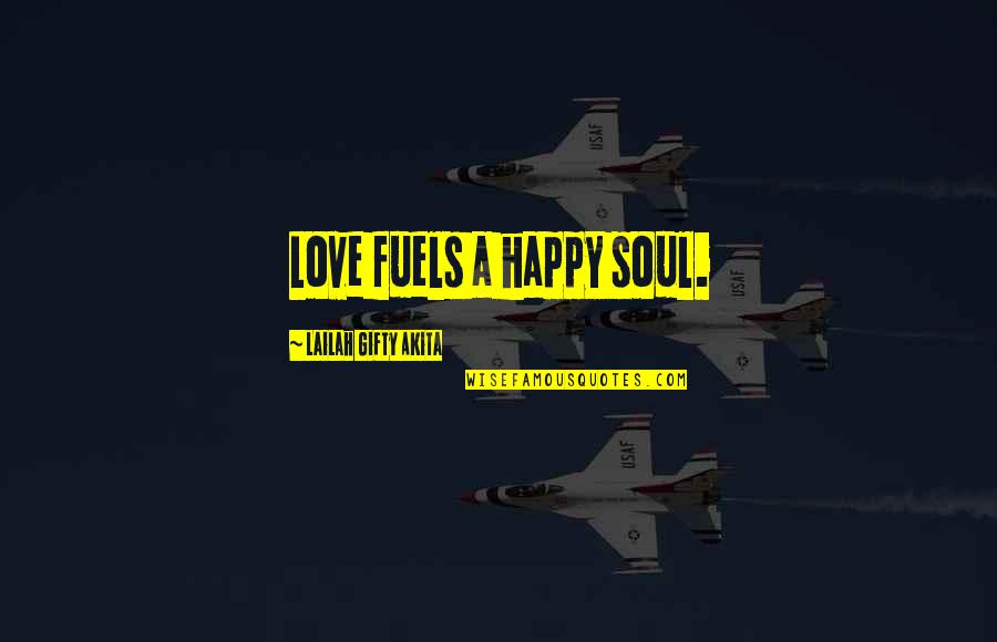 Family Friends Life Quotes By Lailah Gifty Akita: Love fuels a happy soul.