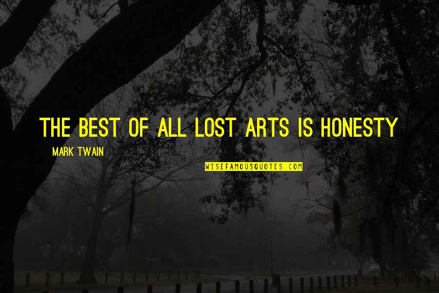 Family Hard Time Quotes By Mark Twain: The best of all lost arts is honesty