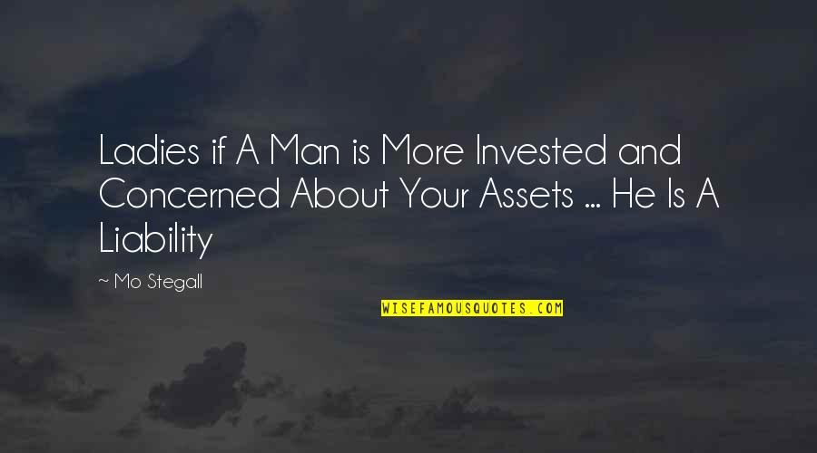 Family Hurts You Quotes By Mo Stegall: Ladies if A Man is More Invested and