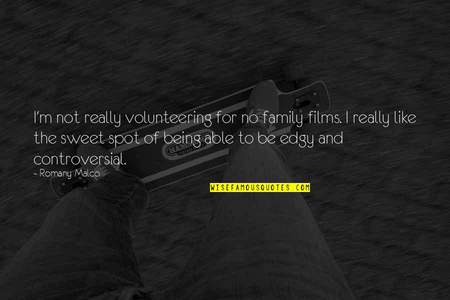 Family Not Being Family Quotes By Romany Malco: I'm not really volunteering for no family films.