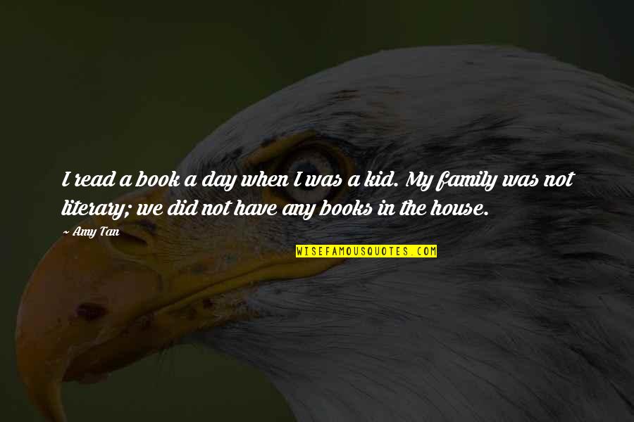 Family Not Family Quotes By Amy Tan: I read a book a day when I