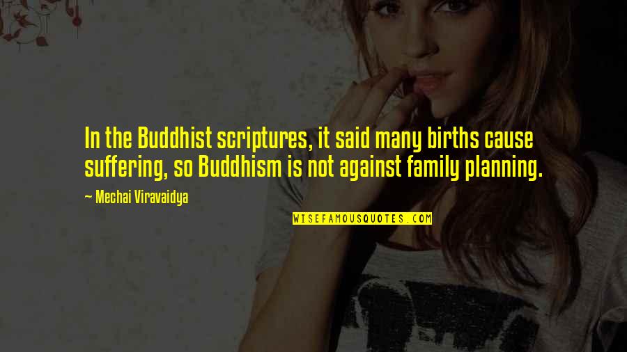 Family Not Family Quotes By Mechai Viravaidya: In the Buddhist scriptures, it said many births