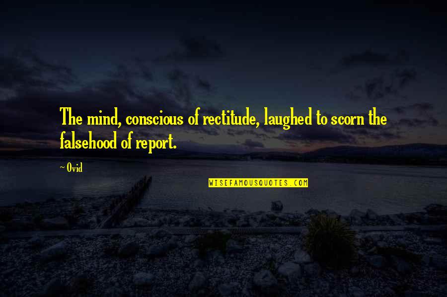 Family Not Treating You Right Quotes By Ovid: The mind, conscious of rectitude, laughed to scorn