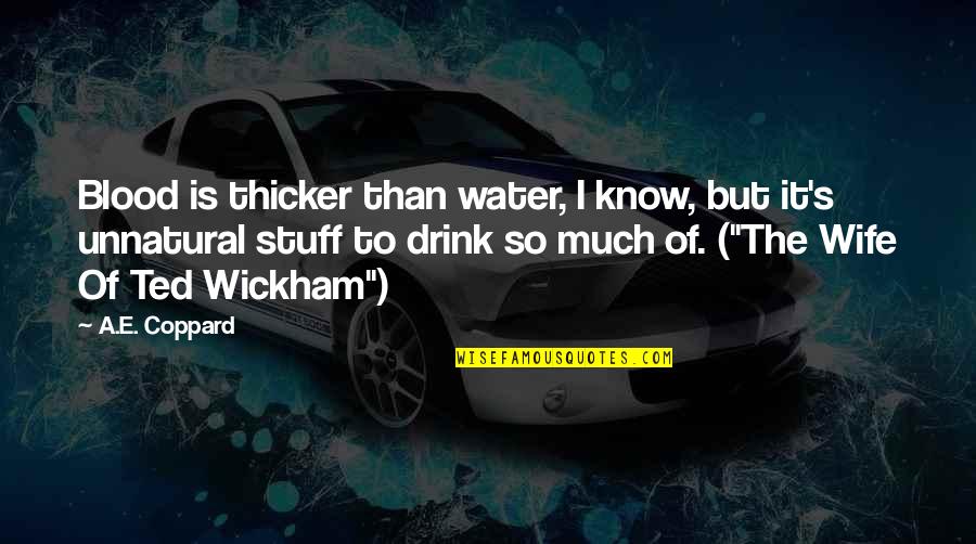 Family Of Blood Quotes By A.E. Coppard: Blood is thicker than water, I know, but