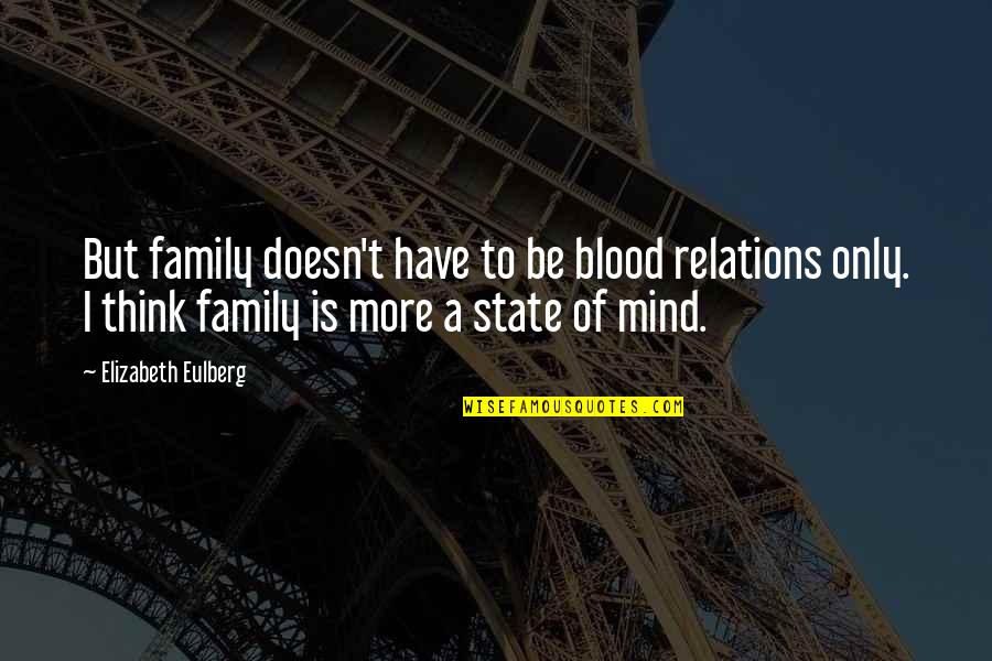 Family Of Blood Quotes By Elizabeth Eulberg: But family doesn't have to be blood relations